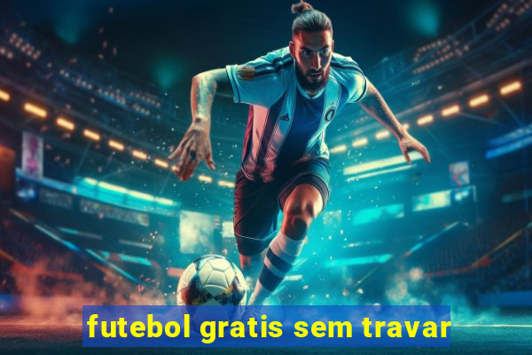 futebol gratis sem travar